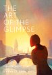 The Art of the Glimpse - Bild 1