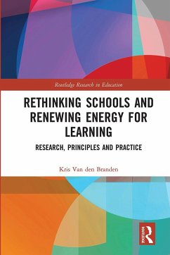 Rethinking Schools and Renewing Energy for Learning - Branden, Kris Van Den