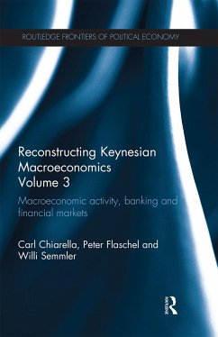 Reconstructing Keynesian Macroeconomics Volume 3 - Chiarella, Carl (University of Technology, Sydney, Australia); Flaschel, Peter; Semmler, Willi (New School University, USA)