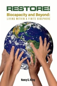 Restore! Biocapacity and Beyond: Living Within a Finite Biosphere - Kling, Nancy G.