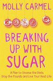 Breaking Up With Sugar Breaking Up With Sugar