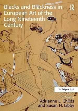 Blacks and Blackness in European Art of the Long Nineteenth Century Blacks and Blackness in European Art of the Long Nineteenth Century