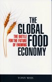 The Global Food Economy: The Intensifying Battle for the Future of Farming