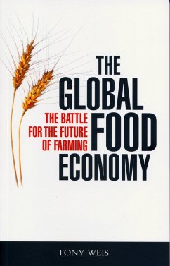 The Global Food Economy: The Intensifying Battle for the Future of Farming - Weis, Tony