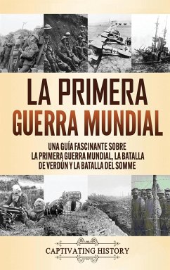 La Primera Guerra Mundial - History, Captivating