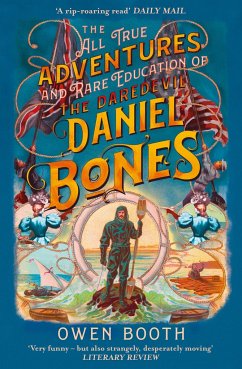 The All True Adventures (and Rare Education) of the Daredevil Daniel Bones - Booth, Owen