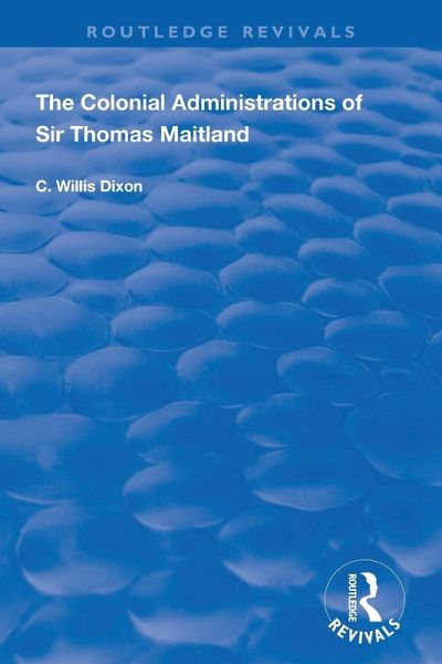 The Colonial Administrations of Sir Thomas Maitland