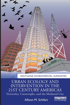 Urban Ecology and Intervention in the 21st Century Americas - Schifani, Allison M.