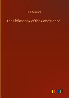 The Philosophy of the Conditioned - Mansel, H. L