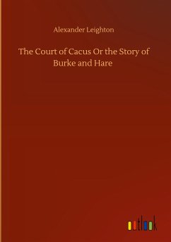 The Court of Cacus Or the Story of Burke and Hare