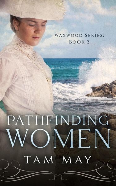 Pathfinding Women: An 1890s Mother-Daughter Novel (Waxwood Series) (eBook, ePUB) Pathfinding Women: An 1890s Mother-Daughter Novel (Waxwood Series) (eBook, ePUB)