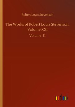 The Works of Robert Louis Stevenson, Volume XXI - Stevenson, Robert Louis