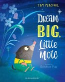 Dream Big, Little Mole Dream Big, Little Mole