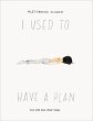 I Used to Have a Plan - Bild 1