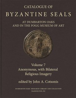 Catalogue of Byzantine Seals at Dumbarton Oaks and in the Fogg Museum of Art - Cotsonis, John A.