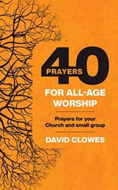 40 Prayers for All-Age Worship - Clowes, David