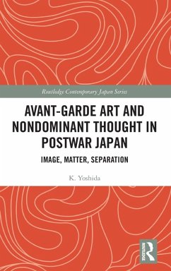 Avant-Garde Art and Non-Dominant Thought in Postwar Japan - Yoshida, K.