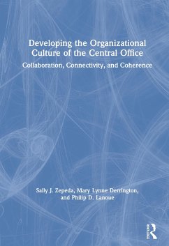 Developing the Organizational Culture of the Central Office - Zepeda, Sally J; Derrington, Mary Lynne; Lanoue, Philip D