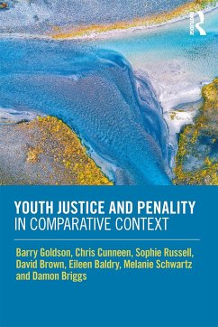 Youth Justice and Penality in Comparative Context - Goldson, Barry; Cunneen, Chris; Russell, Sophie