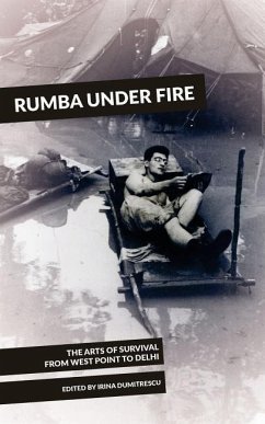 Rumba Under Fire: The Arts of Survival from West Point to Delhi - Dumitrescu, Irina