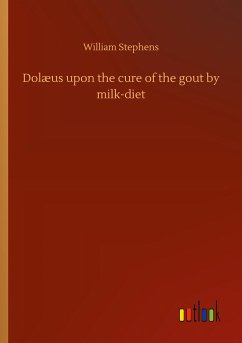 Dolæus upon the cure of the gout by milk-diet