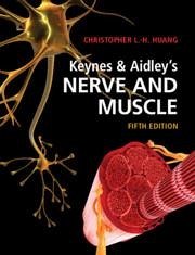 Keynes & Aidley's Nerve and Muscle - Huang, Christopher L.-H. (University of Cambridge)