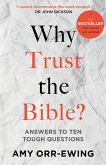 Why Trust the Bible? (Revised and updated) Why Trust the Bible? (Revised and updated)