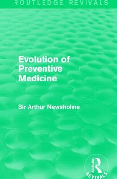 Evolution of Preventive Medicine (Routledge Revivals) - Newsholme, Arthur