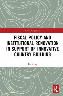 Fiscal Policy and Institutional Renovation in Support of Innovative Country Building - Kang, Jia