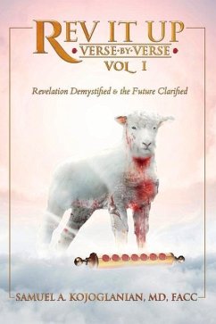 REV It Up - Verse by Verse - Vol 1: Revelation Demystified & the Future Clarified Volume 1 - Kojoglanian, Samuel