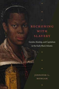 Reckoning with Slavery - Morgan, Jennifer L.