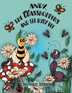 Andy, the Grasshoppers and the Busy Bee - Johnson, Tina Marie