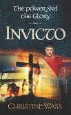 Invicto: A gripping story of romance, faith, brutality and bravery. The third book in the power and the glory trilogy.