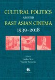 Cultural Politics Around East Asian Cinema 1939-2018