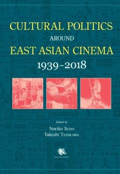 Cultural Politics Around East Asian Cinema 1939-2018