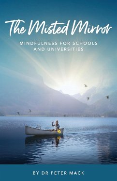 The Misted Mirror - Mindfulness for Schools and Universities - Mack, Peter