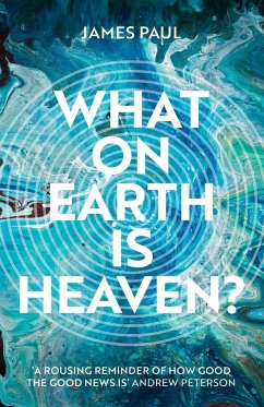 What on Earth is Heaven? - Paul, James