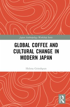 Global Coffee and Cultural Change in Modern Japan - Grinshpun, Helena