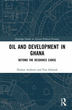 Oil and Development in Ghana - Andrews, Nathan; Siakwah, Pius