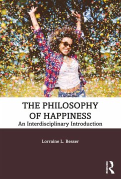 The Philosophy of Happiness - Besser, Lorraine L