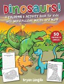Dinosaurs!: A Coloring & Activity Book for Kids with Word Puzzles, Mazes, and More