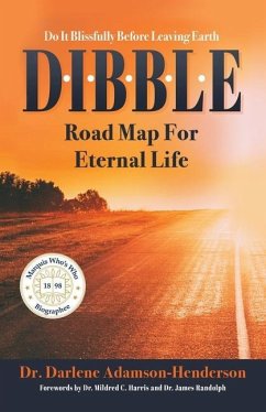 D.I.B.B.L.E.: Do It Blissfully Before Leaving Earth - Adamson-Henderson, Darlene