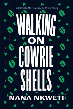 Walking on Cowrie Shells: Stories - Nkweti, Nana