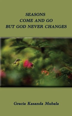 Seasons Come and Go But God Never Changes - Kasanda Mubala, Gracia