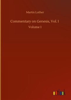 Commentary on Genesis, Vol. I - Luther, Martin