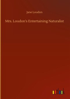 Mrs. Loudon¿s Entertaining Naturalist