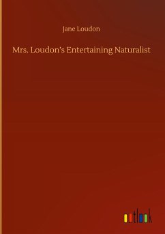 Mrs. Loudon¿s Entertaining Naturalist - Loudon, Jane