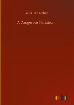 A Dangerous Flirtation - Libbey, Laura Jean