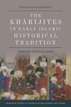The Kharijites in Early Islamic Historical Tradition - Hagemann, Hannah-Lena