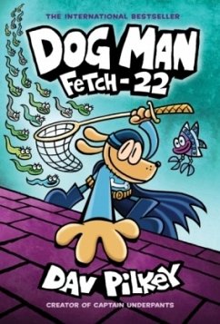 Dog Man 08: Fetch-22 - Pilkey, Dav